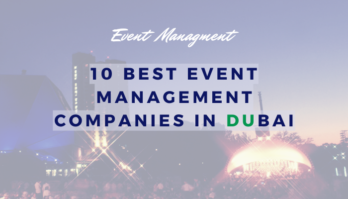 10 Best Event Management Companies in Dubai