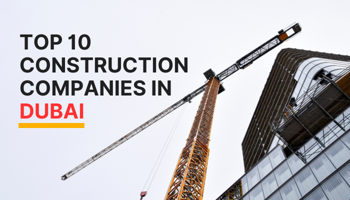 Top 10 Construction Companies in Dubai